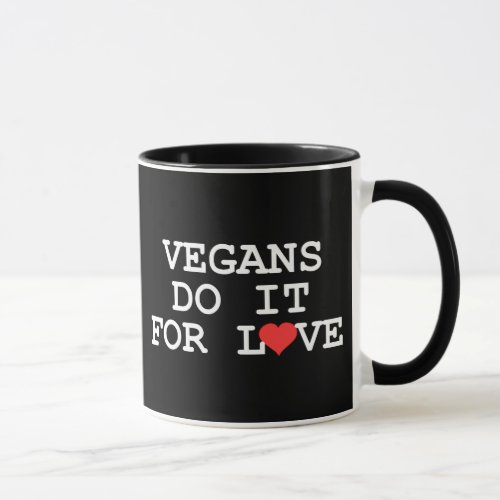 Vegans Do It For Love Mug