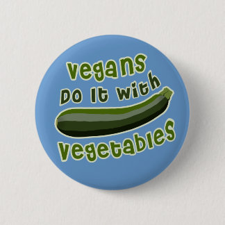 Vegans Do It with Vegetables Pinback Button