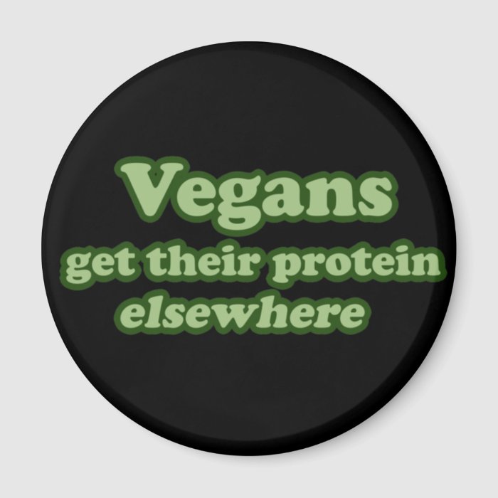 Vegans get their protein Elsewhere Refrigerator Magnet