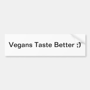 Vegans Taste Better ;) Bumper Sticker