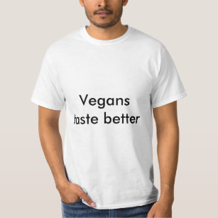 vegans taste better T-Shirt
