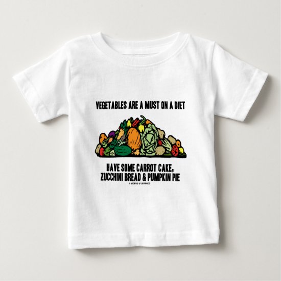 Vegetables Are A Must On A Diet (Pile of Veggies) Baby T-Shirt