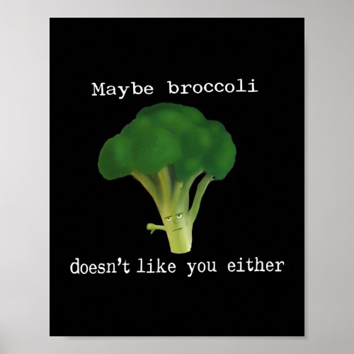 Vegetables Broccoli does not like you D0100101A Poster