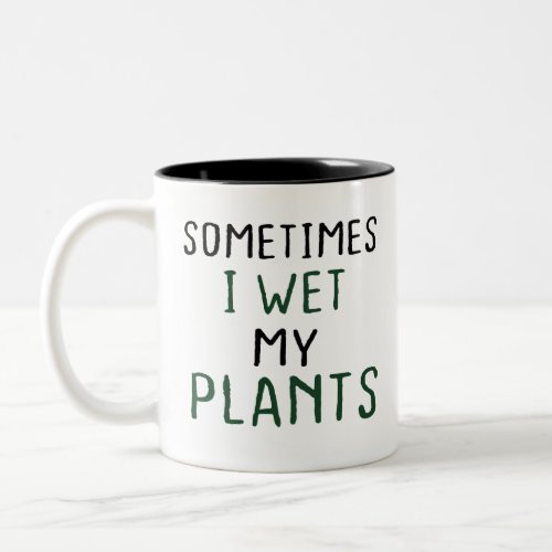 vegetables sometimes i wet my plants gardener  Two_Tone coffee mug