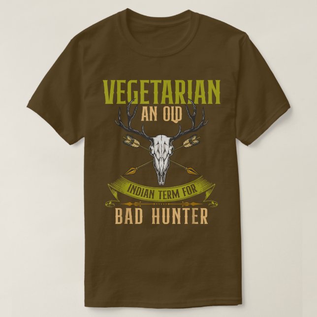 VEGETARIAN AN OLD INDIAN TERM FOR BAD HUNTER  T-Shirt (Design Front)