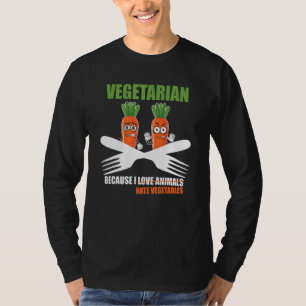 Vegetarian Bcause I Hate Vegetables T-Shirt