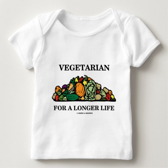 Vegetarian For A Longer Life (Vegetarian Attitude) Baby T-Shirt