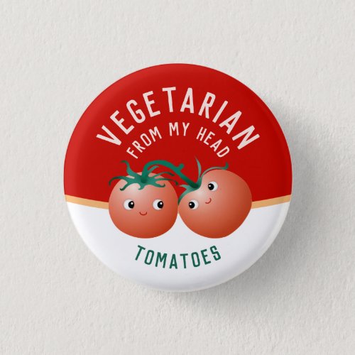 Vegetarian from my head to my toes cute tomatoes button