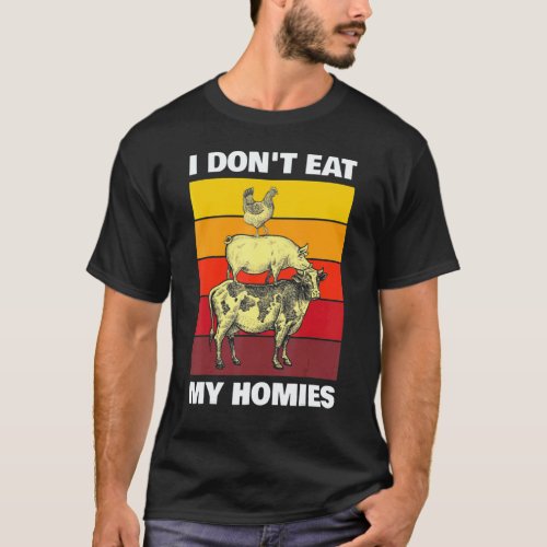 Vegetarian I Don't Eat My Homies, Funny Vegan Retr T-Shirt