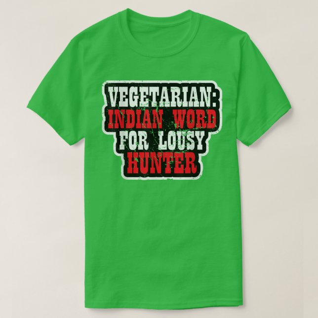 Vegetarian - Indian Word For Lousy Hunter  1818 T-Shirt (Design Front)