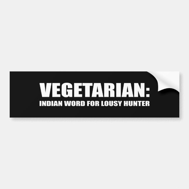 VEGETARIAN IS AN INDIAN WORD FOR LOUSY HUNTER BUMPER STICKER (Front)