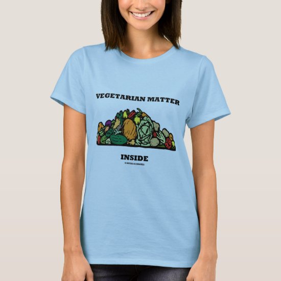 Vegetarian Matter Inside (Pile Of Vegetables) T-Shirt