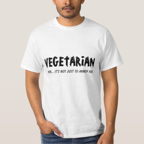 Vegetarian Not just to annoy you T_Shirt