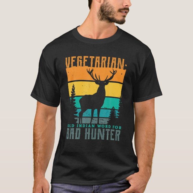 Vegetarian Old Indian Word For Bad Hunter Hunting T-Shirt (Front)