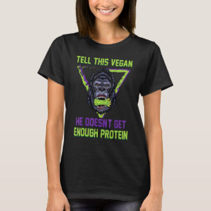 Vegetarian - Tell This Vegan He Doesnt Get Enough T-Shirt