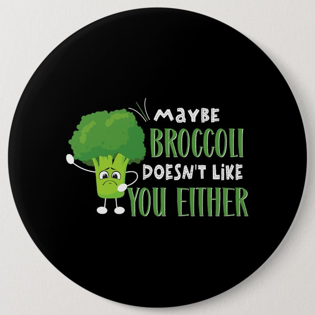 Vegetarian Vegan Maybe Broccoli Doesnt Like You Ei Button (Front)