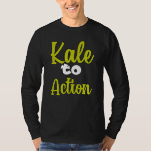 Vegetarian Veggie Pun Kale To Action   Vegan Humor T-Shirt