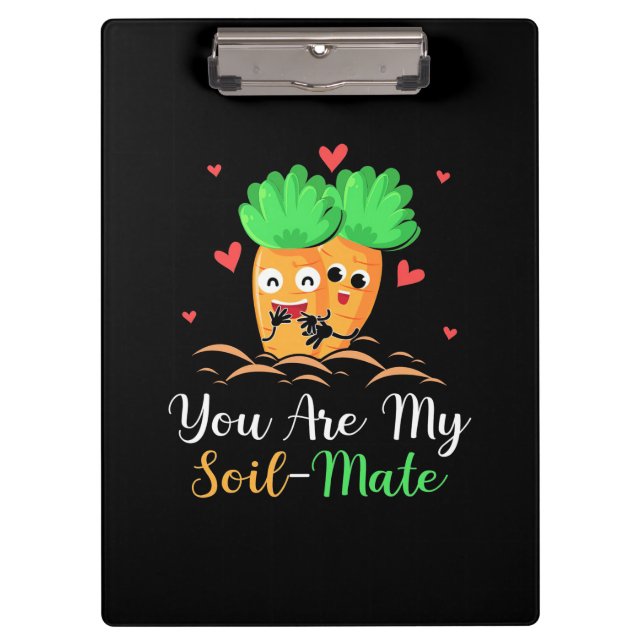Vegetarian You Are My Soil Mate Clipboard (Front)