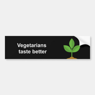Vegetarians taste better bumper sticker