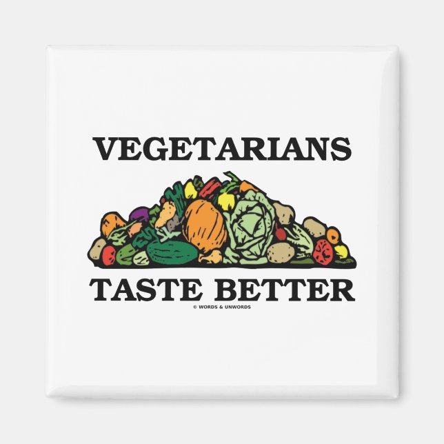 Vegetarians Taste Better Pile Of Vegetables Humor Magnet (Front)
