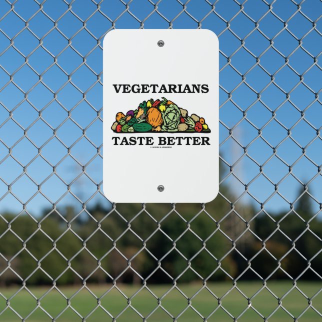 Vegetarians Taste Better Pile Of Vegetables Humor Metal Sign (In Situ(Fence))