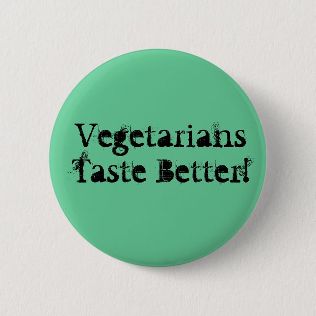Vegetarians Taste Better! Pinback Button (Front)