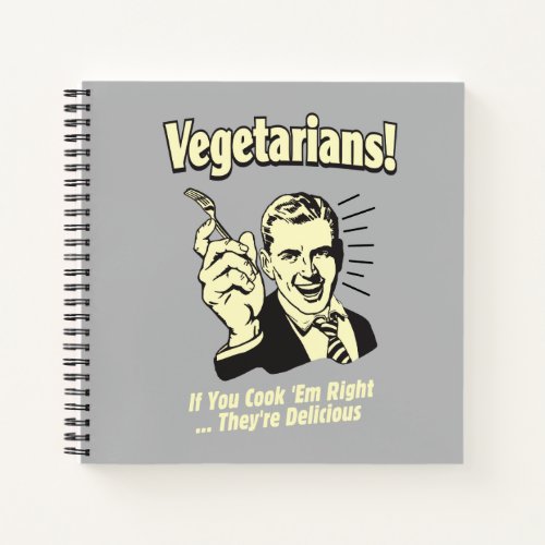 Vegetarians Theyre Delicious Notebook