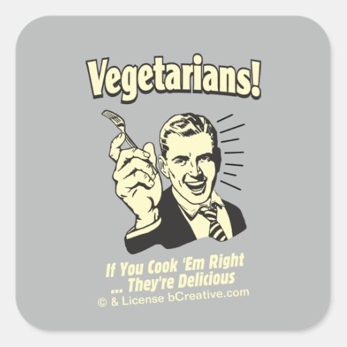Vegetarians Theyre Delicious Square Sticker