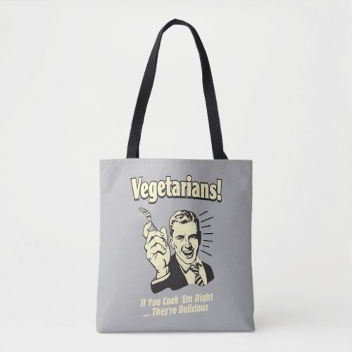 Vegetarians Theyre Delicious Tote Bag