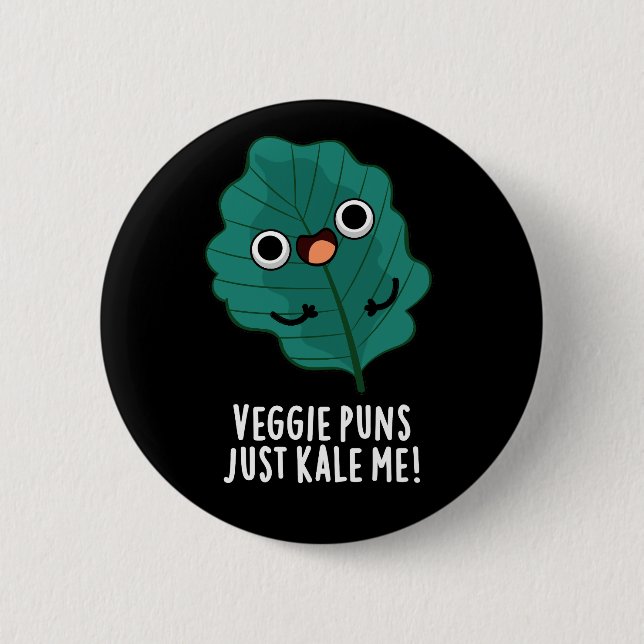 Veggie Puns Just Kale Me Funny Food Pun Dark BG Button (Front)