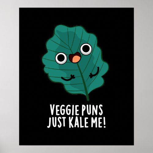 Veggie Puns Just Kale Me Funny Food Pun Dark BG Poster