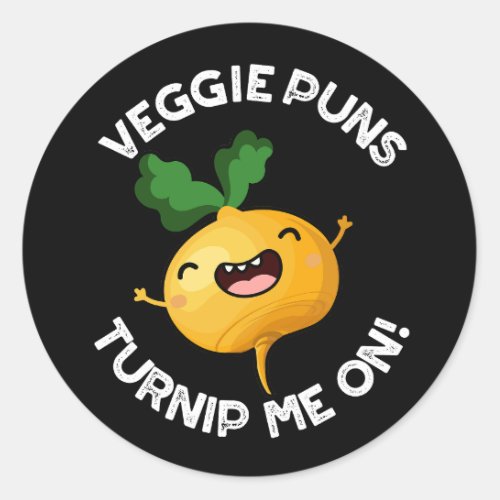 Veggie Puns Turnip Me On Funny Pun Dark BG Classic Round Sticker