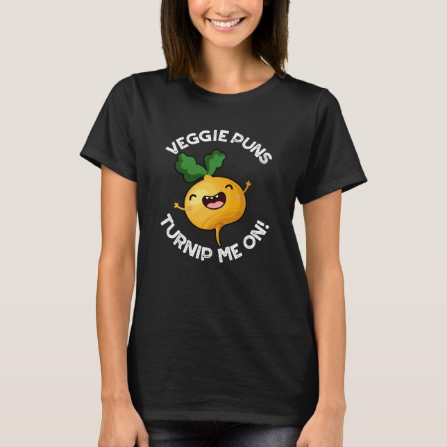 Veggie Puns Turnip Me On Funny Pun Dark BG T-Shirt (Front)