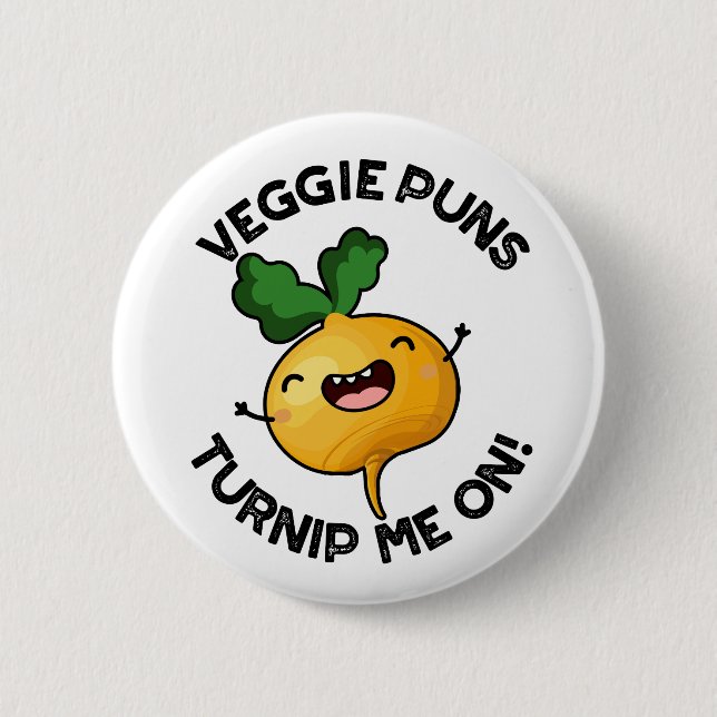 Veggie Puns Turnip Me On Funny Vegetable Pun Button (Front)