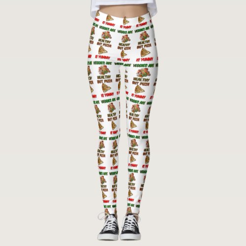 Veggies Are Healthy But Pizza is Yummy Leggings