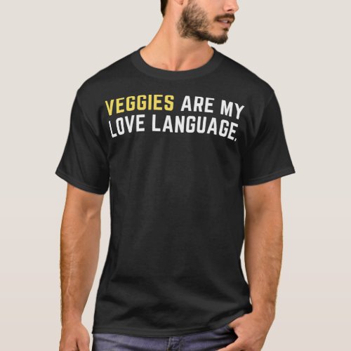 Veggies are my love language T_Shirt