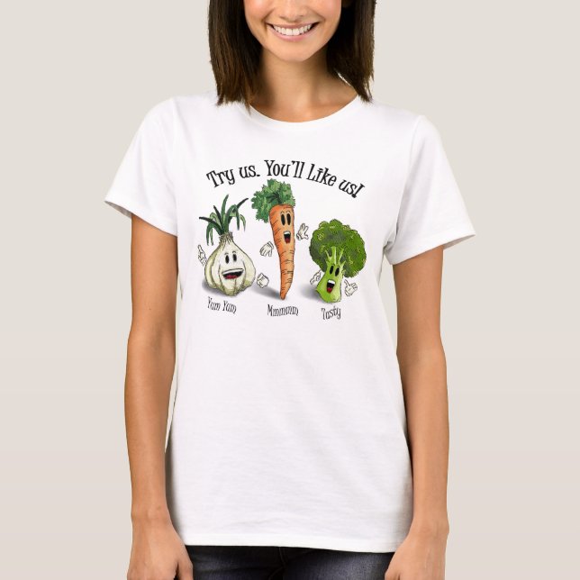 Veggies - Try Us. You'll Like Us! T-Shirt (Front)