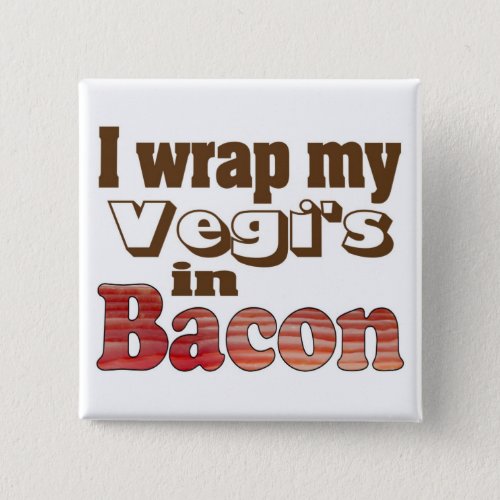 Vegi Wrapped Bacon Pinback Button