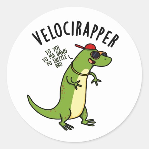 Veloci_rapper Funny Dinosaur Puns  Classic Round Sticker
