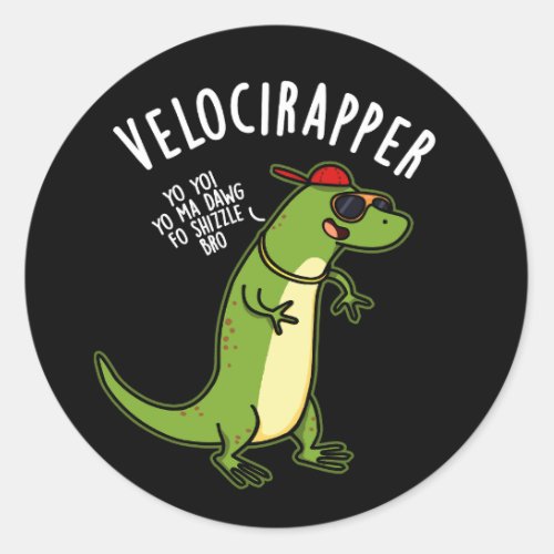 Veloci_rapper Funny Dinosaur Puns Dark BG Classic Round Sticker