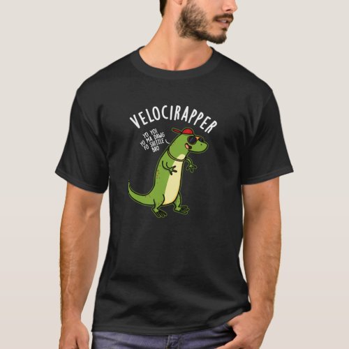 Veloci_rapper Funny Dinosaur Puns Dark BG T_Shirt