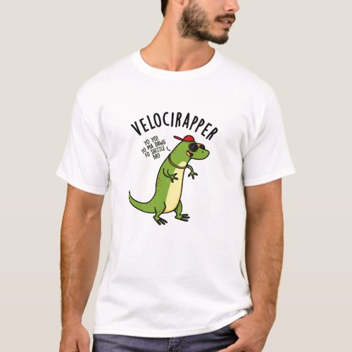 Veloci_rapper Funny Dinosaur Puns  T_Shirt