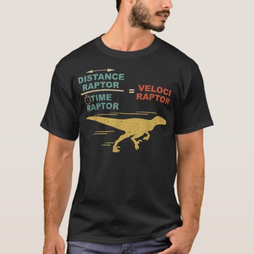 Velociraptor Distance Raptor Over Time Raptor Dino T_Shirt