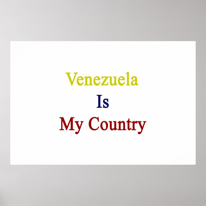 Venezuela Is My Country Print