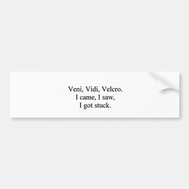 Veni, Vidi, Velcro Bumper Sticker (Front)