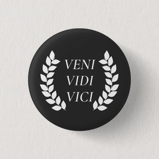 Veni Vidi Vici Button (Front)