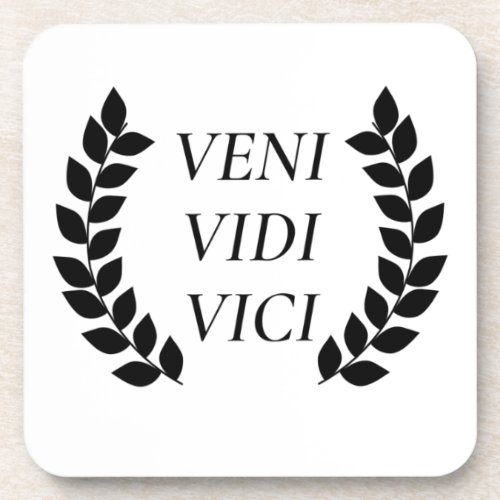 Veni Vidi Vici I Came I Saw I Conquered Beverage Coaster
