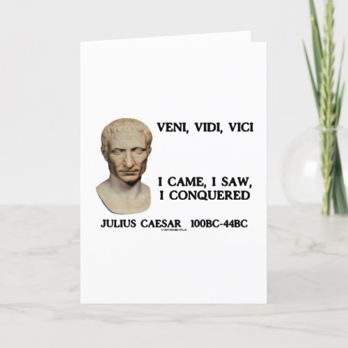 Veni Vidi Vici _ I Came I Saw I Conquered Card