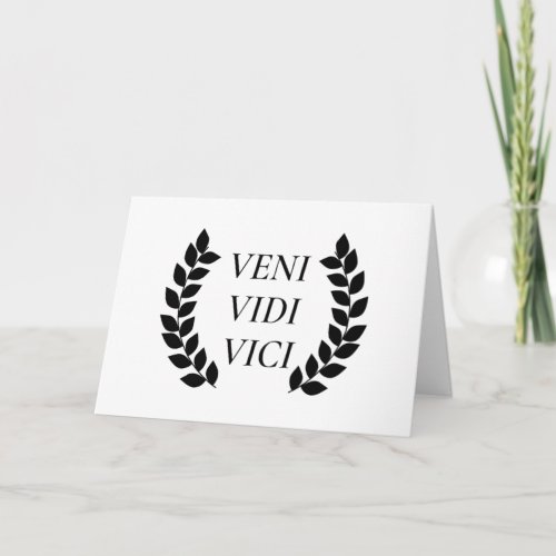 Veni Vidi Vici I Came I Saw I Conquered Card