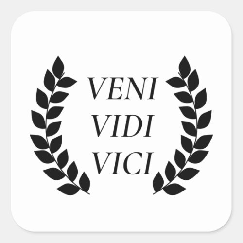 Veni Vidi Vici I Came I Saw I Conquered Square Sticker